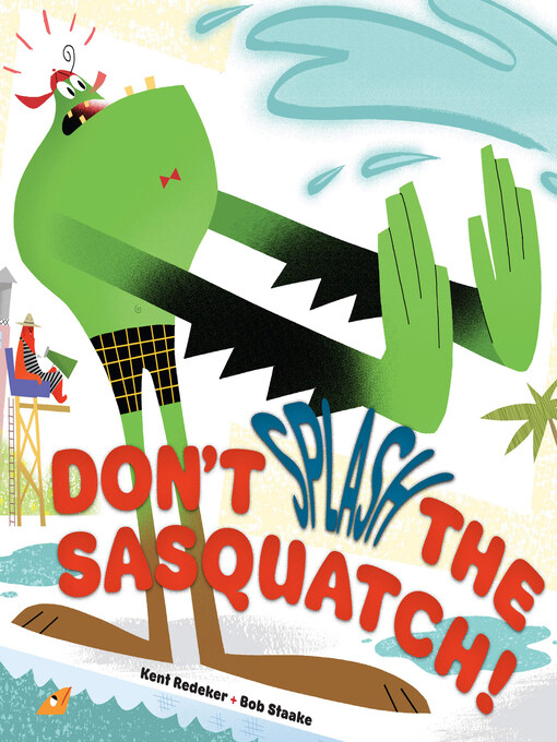 Title details for Don't Splash the Sasquatch! by Kent Redeker - Wait list